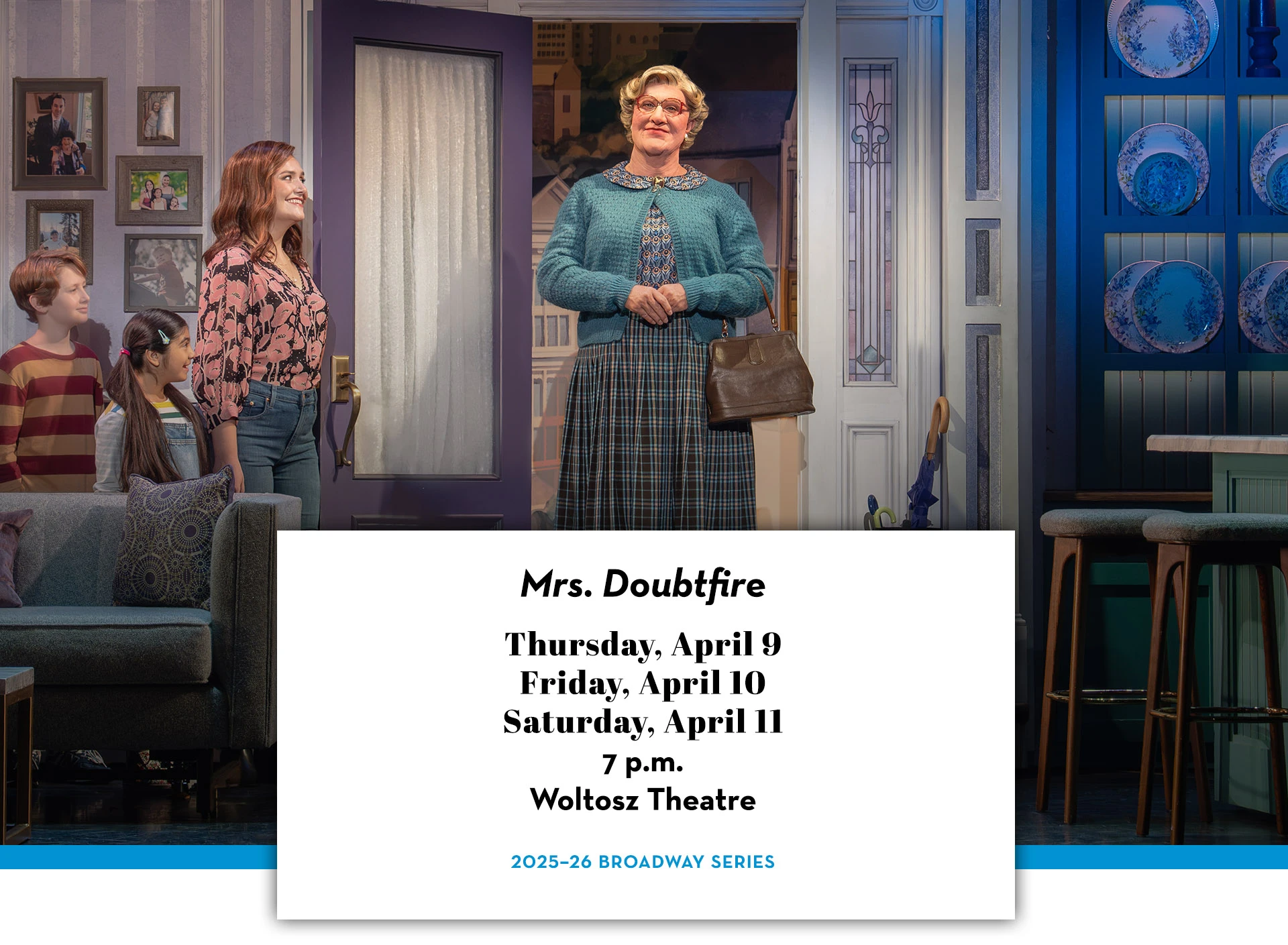 The Gogue Center presents "Mrs. Doubtfire"—Thursday, April 9, Friday, April 10, and Saturday, April 11—at the Woltosz Theatre.