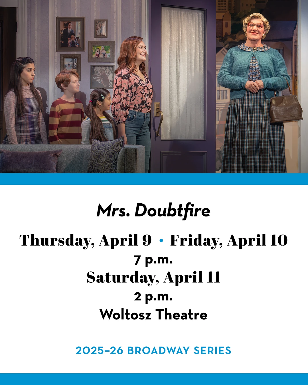 1080x1350 mrs-doubtfire-performance-hero-mobile-2025-26-revOct17 The Gogue Center presents "Mrs. Doubtfire"—Thursday, April 9, Friday, April 10, and Saturday, April 11—at the Woltosz Theatre.