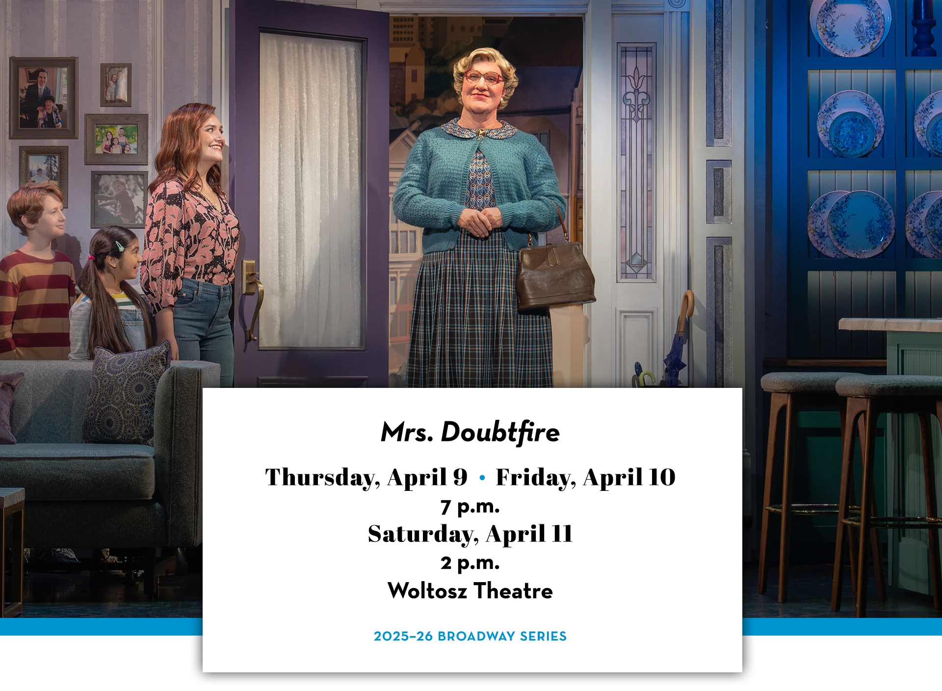 1920x1409 mrs-doubtfire-performance-hero-desktop-2025-26-revOct17 The Gogue Center presents "Mrs. Doubtfire"—Thursday, April 9, Friday, April 10, and Saturday, April 11—at the Woltosz Theatre.