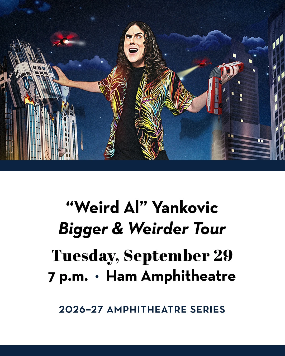 Illustrated promotional graphic for “Weird Al” Yankovic’s “Bigger & Weirder Tour,” featuring Yankovic towering over a city skyline while holding a toy bus and brick as helicopters fly overhead. The concert is Tuesday, September 29, at 7 p.m. in the Ham Amphitheatre as part of the 2026–27 Amphitheatre Series.