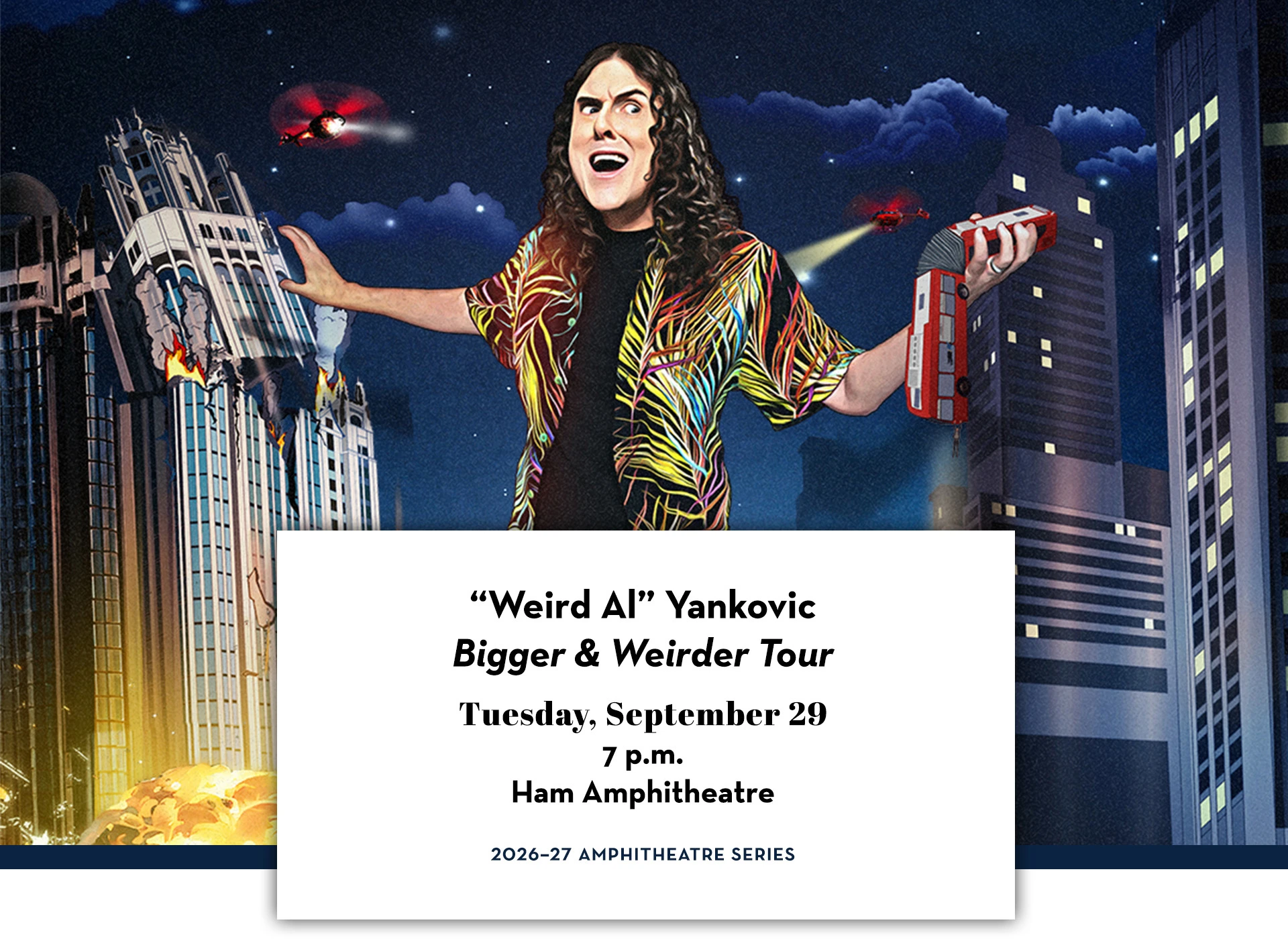 Illustrated promotional graphic for “Weird Al” Yankovic’s “Bigger & Weirder Tour,” featuring Yankovic towering over a city skyline while holding a toy bus and brick as helicopters fly overhead. The concert is Tuesday, September 29, at 7 p.m. in the Ham Amphitheatre as part of the 2026–27 Amphitheatre Series.