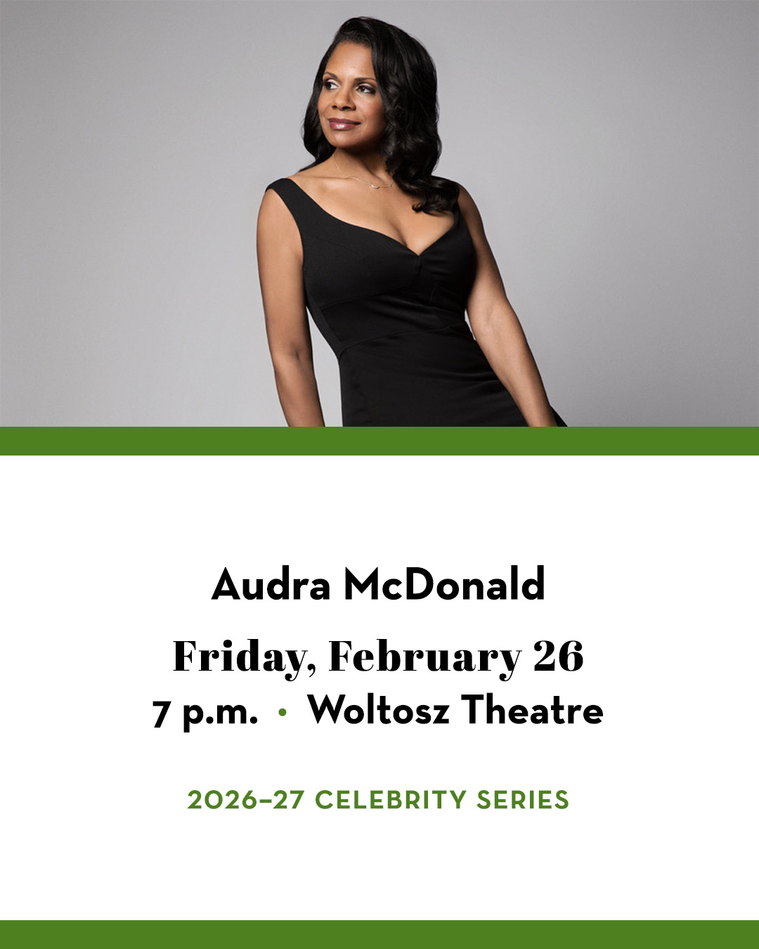 Audra McDonald, in black dress, leaning against stool. Text includes Audra McDonald; Friday, February 26; 7 p.m.; Woltosz Theatre; 2026–27 Celebrity Series