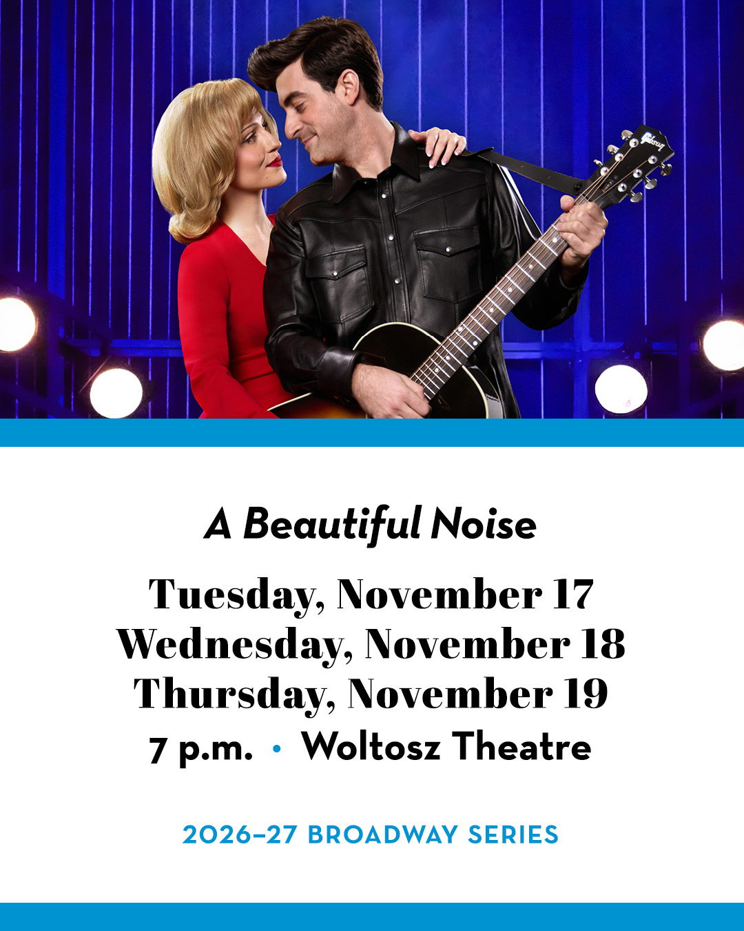 Scene featuring two characters from A Beautiful Noise. Text includes "A Beautiful Noise;" Tuesday, November 17; Wednesday, November 18; Thursday, November 19; 7 p.m.; Woltosz Theatre; 2026-27 Broadway Series