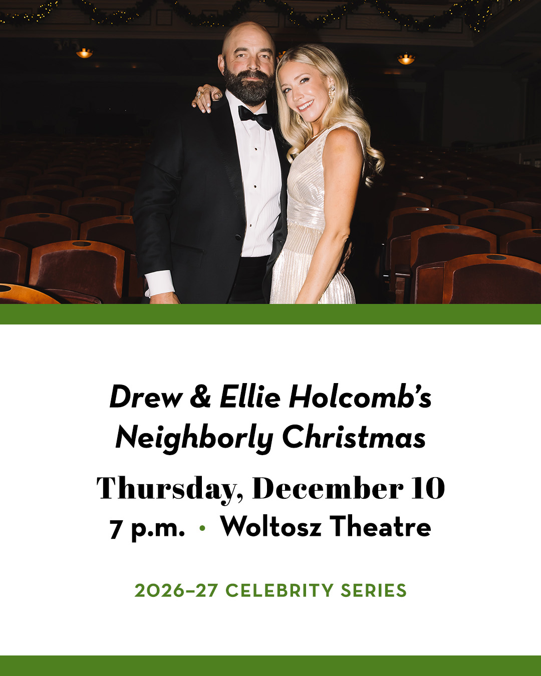 Drew Holcomb and Ellie Holcomb standing together in a theater in formal attire. Text includes "Drew & Ellie Holcomb's Neighborly Christmas;" Thursday, December 10; 7 p.m.; Woltosz Theatre; 2026–27 Celebrity Series