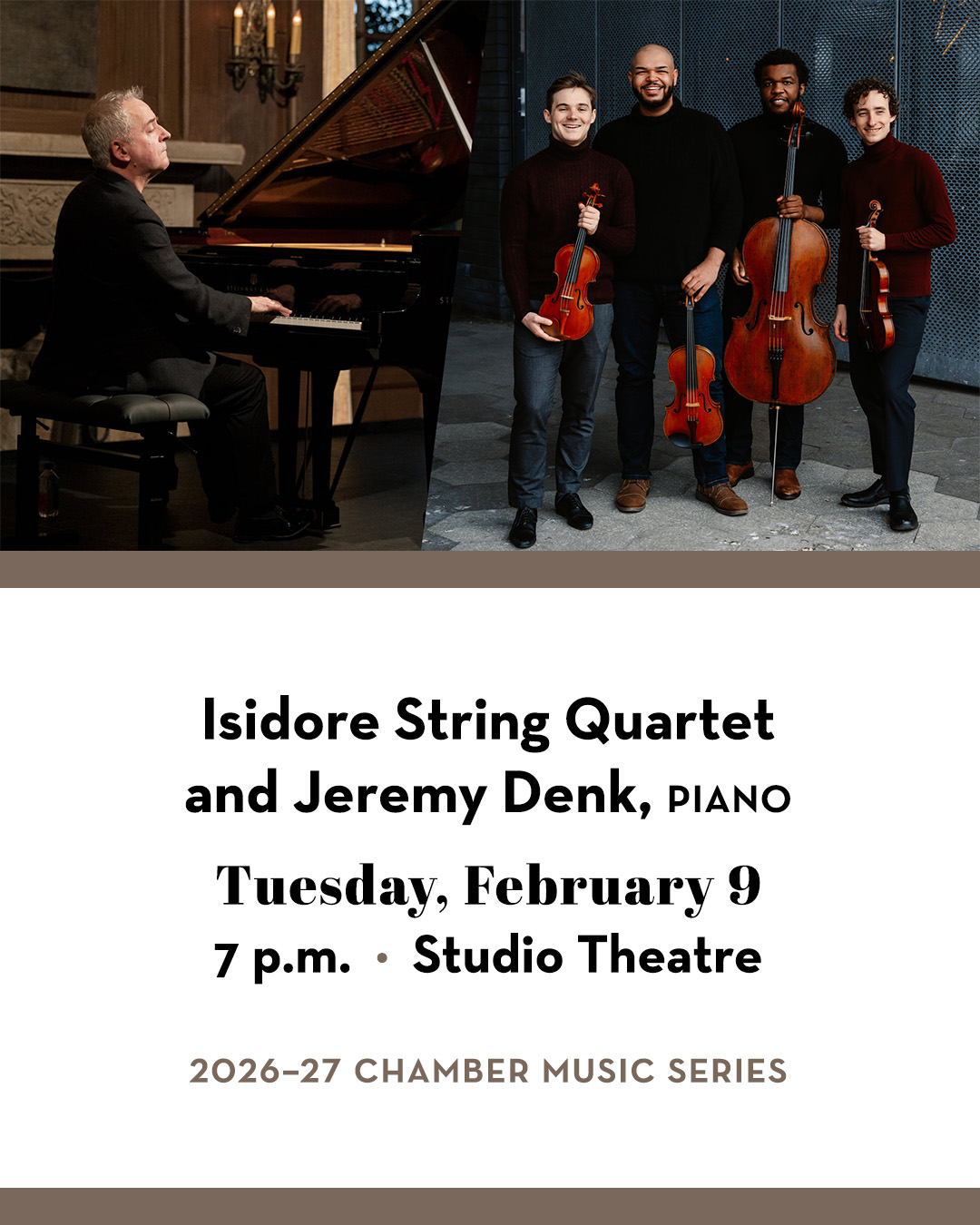 Jeremy Denk playing piano and Isidore Quartet members standing together with their instruments. Text includes Isidore String Quartet and Jeremy Denk, Piano; Tuesday, February 9; 7 p.m.; Studio Theatre; 2026–27 Chamber Music Series
