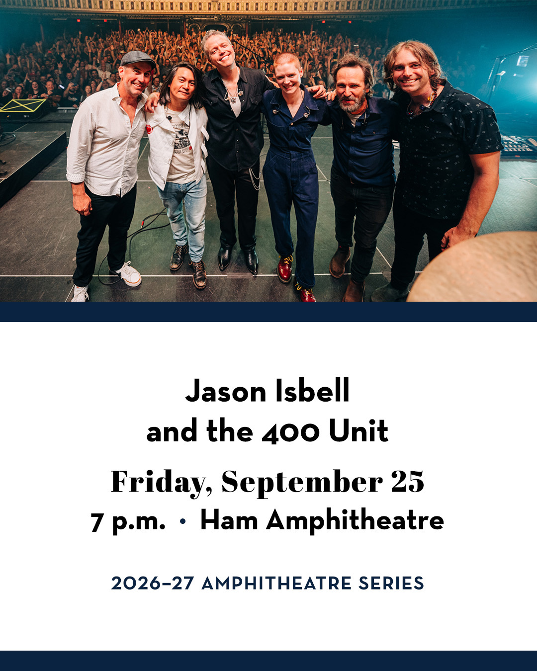Jason Isbell and members of 400 Unit on stage in front of cheering crowd. Text includes Jason Isbell and the 400 Unit; Friday, September 25; 7 p.m.; Ham Amphitheatre; 2026–27 Amphitheatre Series