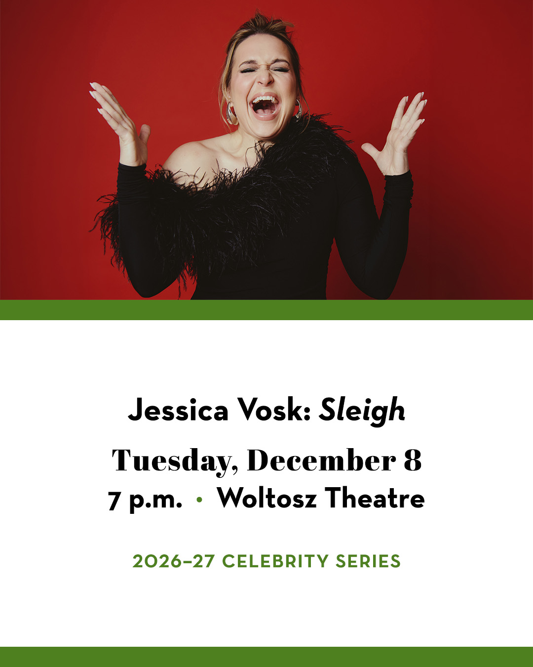 Jessica Vosk laughing. Text includes Jessica Vosk: "Sleigh;" Tuesday, December 8; 7 p.m.; Woltosz Theatre; 2026–27 Celebrity Series