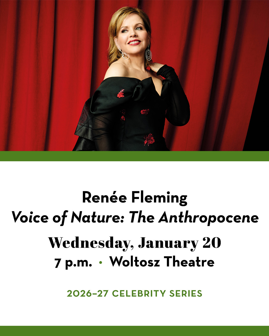 Renée Fleming. Text includes Renée Fleming: "The Anthropocene;" Wednesday, January 20; 7 p.m.; Woltosz Theatre; 2026–27 Celebrity Series