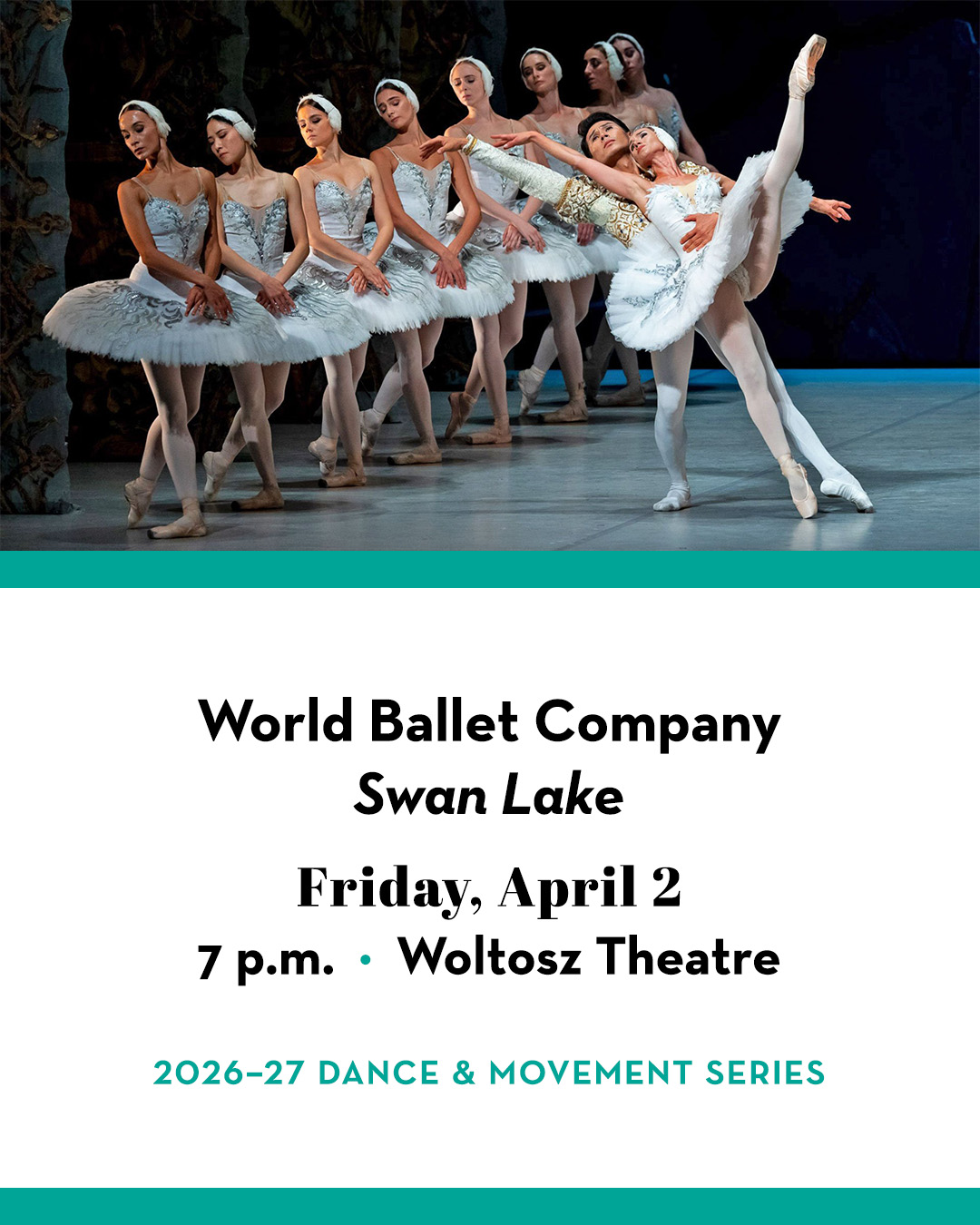 Ballet dancers performing together in Swan Lake. Text includes World Ballet Company "Swan Lake;" Friday, April 2; 7 p.m.; Woltosz Theatre; 2026–27 Dance & Movement Series