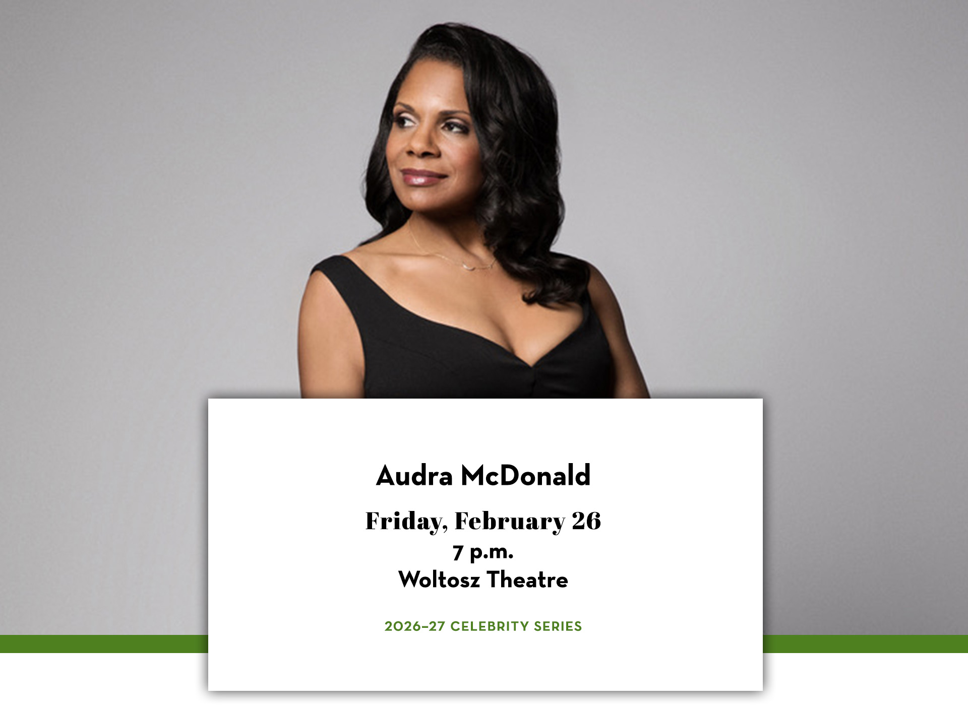 Audra McDonald, in black dress, leaning against stool. Text includes Audra McDonald; Friday, February 26; 7 p.m.; Woltosz Theatre; 2026–27 Celebrity Series