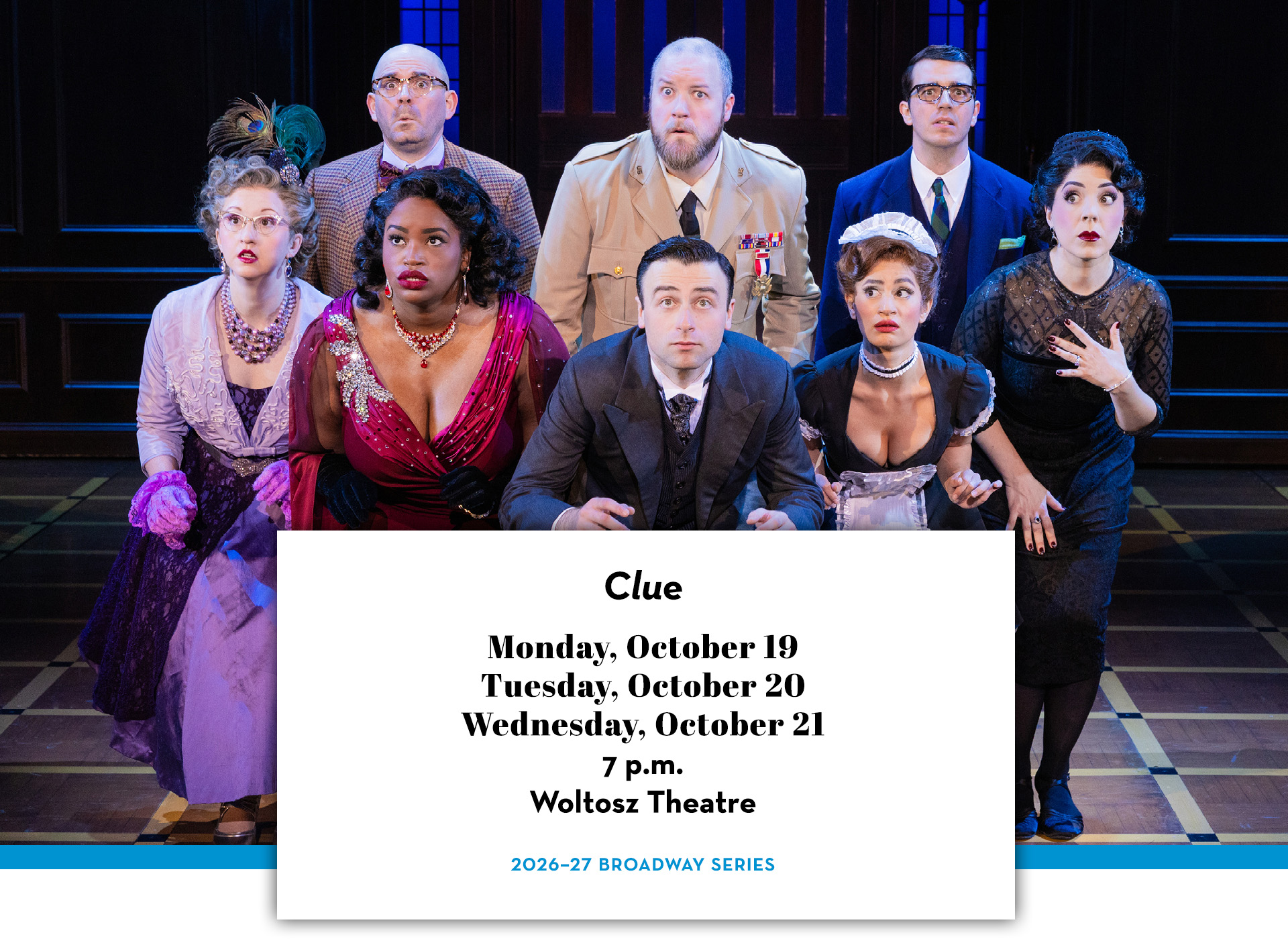 Scene from Clue Live on Stage! Text includes "Clue;" Monday, October 19; Tuesday, October 20; Wednesday, October 21; 7 p.m.; Woltosz Theatre; 2026-27 Broadway Series