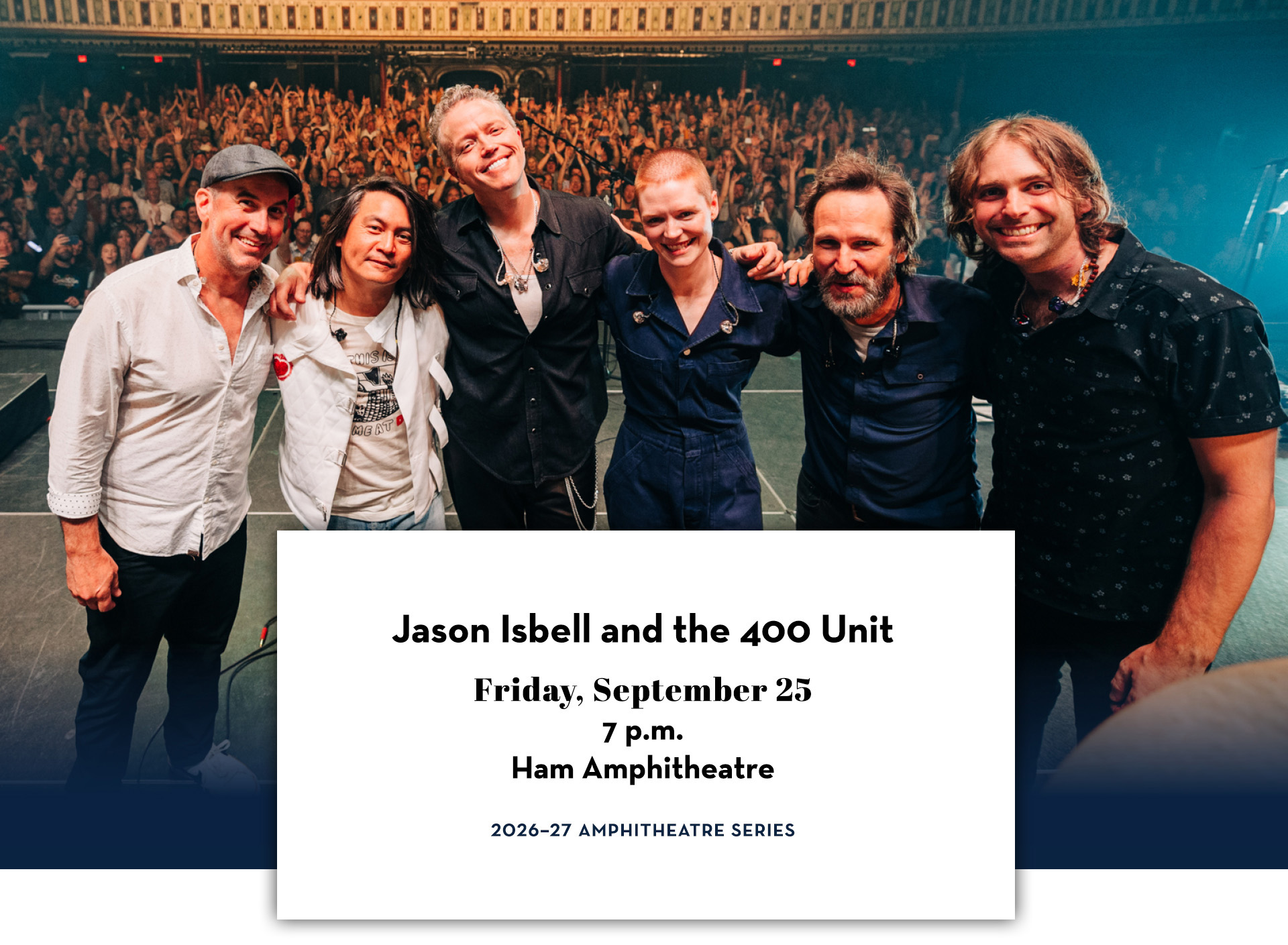 Jason Isbell and members of 400 Unit on stage in front of cheering crowd. Text includes Jason Isbell and the 400 Unit; Friday, September 25; 7 p.m.; Ham Amphitheatre; 2026–27 Amphitheatre Series