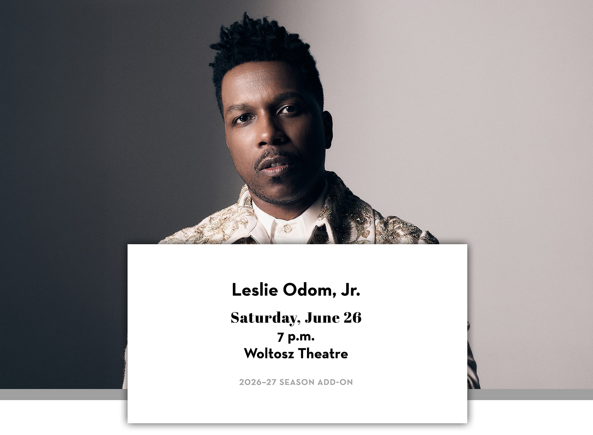 Leslie Odom, Jr.; Text below includes Saturday, June 26; 7 p.m.; Woltosz Theatre; 2026–27 Season Add-On