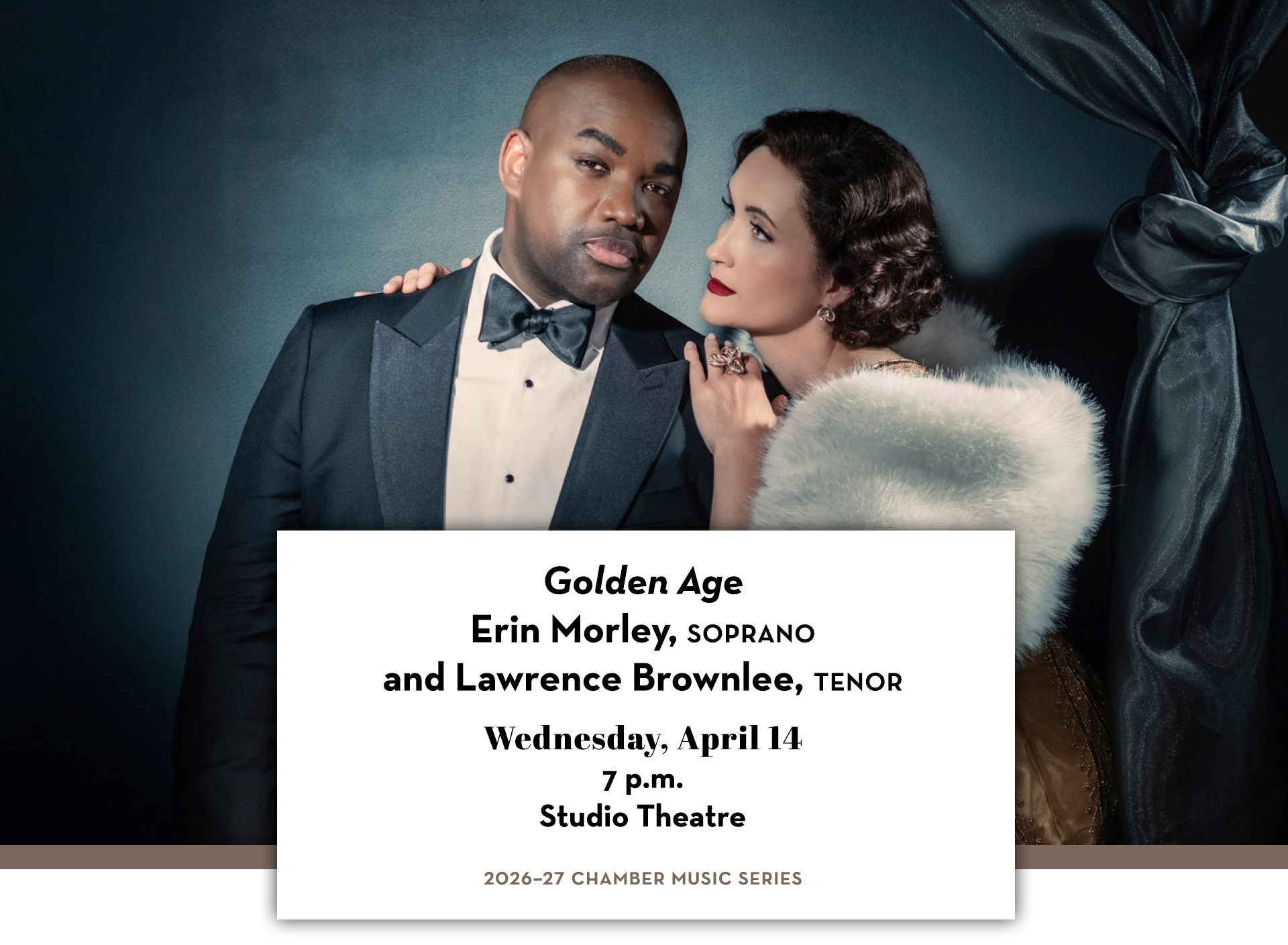 Erin Morley holding Lawrence Brownlee dressed in tuxedo. Text includes "Golden Age" Erin Morley, Soprano and Lawrence Brownlee, Tenor; Wednesday, April 14; 7 p.m.; Studio Theatre; 2026–27 Chamber Music Series