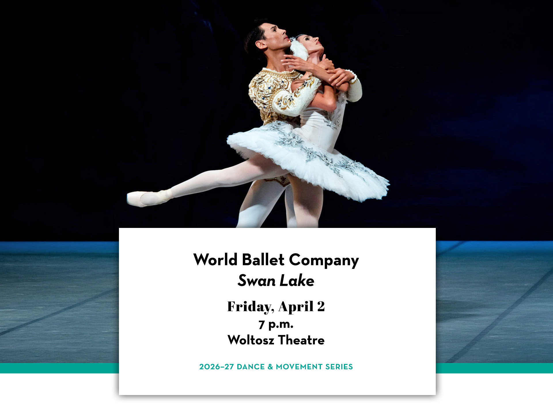 Ballet dancers performing together in Swan Lake. Text includes World Ballet Company "Swan Lake;" Friday, April 2; 7 p.m.; Woltosz Theatre; 2026–27 Dance & Movement Series