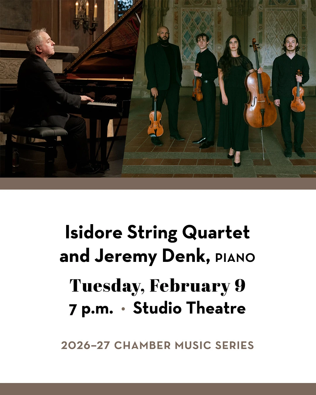 Jeremy Denk playing piano and Isidore Quartet members standing together with their instruments. Text includes Isidore String Quartet and Jeremy Denk, Piano; Tuesday, February 9; 7 p.m.; Studio Theatre; 2026–27 Chamber Music Series