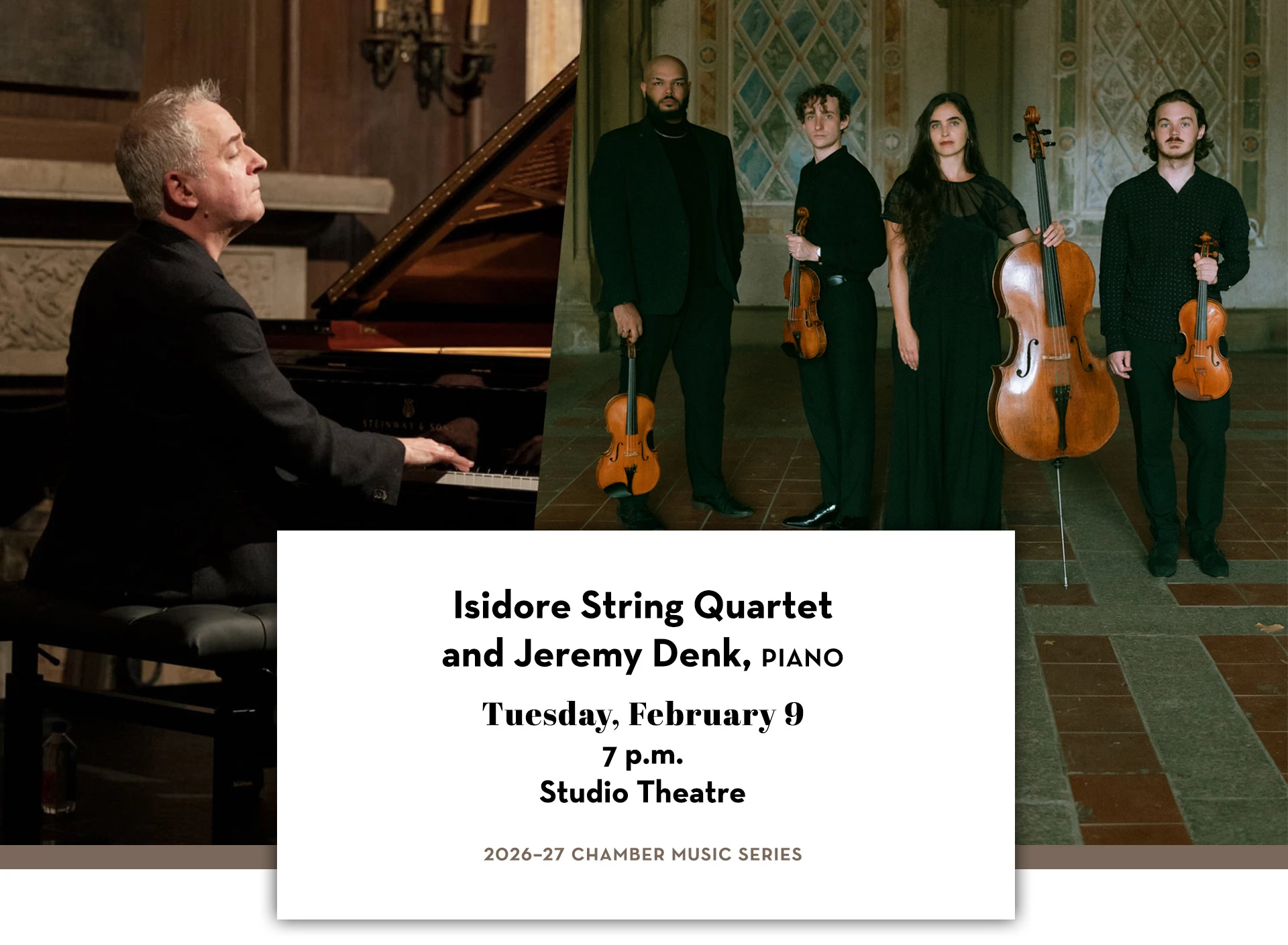 Jeremy Denk playing piano and Isidore Quartet members standing together with their instruments. Text includes Isidore String Quartet and Jeremy Denk, Piano; Tuesday, February 9; 7 p.m.; Studio Theatre; 2026–27 Chamber Music Series