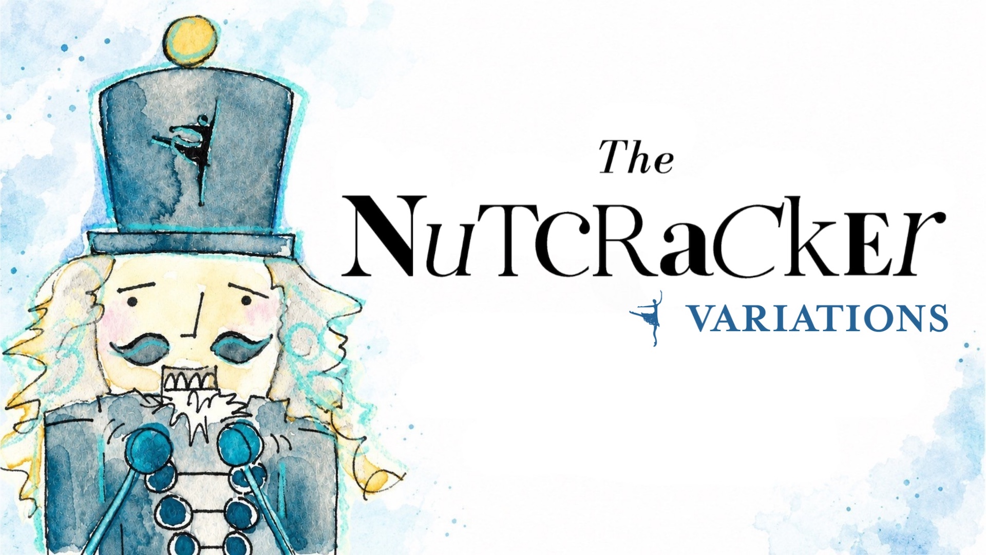 Watercolor illustration of a blue- and gold-hued nutcracker. Type displays The Nutcracker Variations.